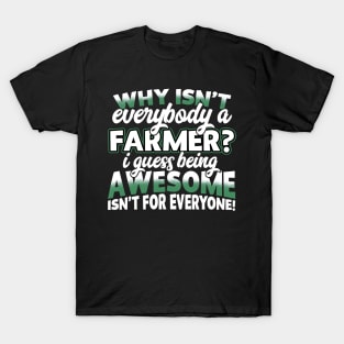 Why Isn't Everybody A Farmer T-Shirt